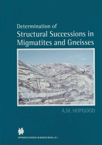 Omslagafbeelding: Determination of Structural Successions in Migmatites and Gneisses 9789401059022