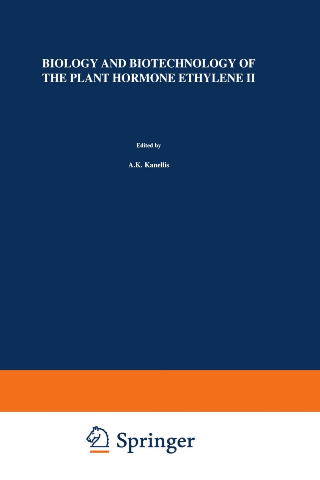 Biology and Biotechnology of the Plant Hormone Ethylene II 1st Edition