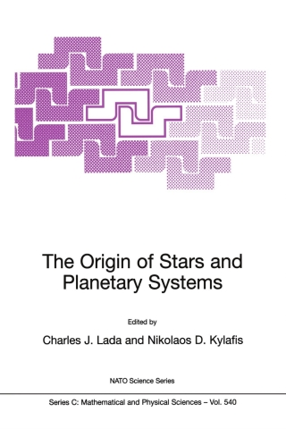 صورة الغلاف: The Origin of Stars and Planetary Systems 1st edition 9780792359081