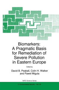 Omslagafbeelding: Biomarkers: A Pragmatic Basis for Remediation of Severe Pollution in Eastern Europe 1st edition 9780792356431