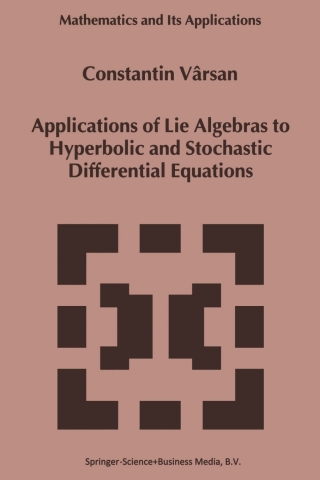 表紙画像: Applications of Lie Algebras to Hyperbolic and Stochastic Differential Equations 9789401059701