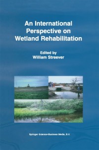 Cover image: An International Perspective on Wetland Rehabilitation 1st edition 9780792357247