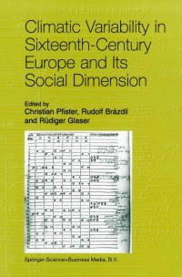 Cover image: Climatic Variability in Sixteenth-Century Europe and Its Social Dimension 1st edition 9780792359340