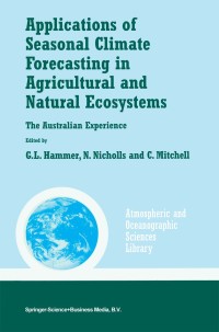 Immagine di copertina: Applications of Seasonal Climate Forecasting in Agricultural and Natural Ecosystems 1st edition 9780792362708