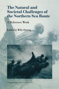 Cover image: The Natural and Societal Challenges of the Northern Sea Route 1st edition 9780792361121
