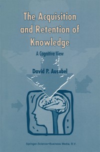 Cover image: The Acquisition and Retention of Knowledge: A Cognitive View 9780792365051