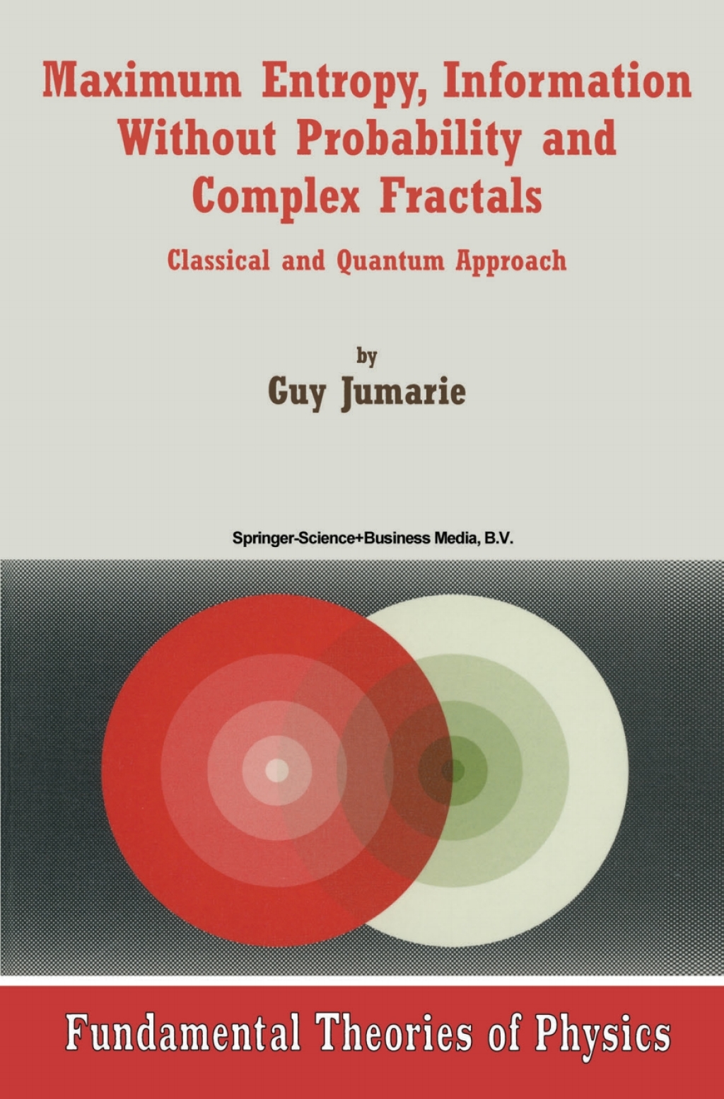 Maximum Entropy, Information Without Probability and Complex Fractals Classical and Quantum Approach