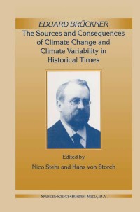 Titelbild: Eduard Brückner - The Sources and Consequences of Climate Change and Climate Variability in Historical Times 1st edition 9780792361282