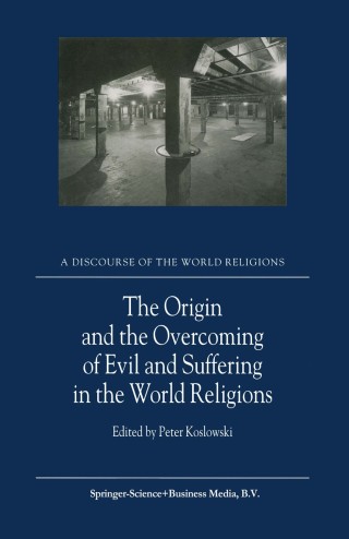 Imagen de portada: The Origin and the Overcoming of Evil and Suffering in the World Religions 1st edition 9781402001871