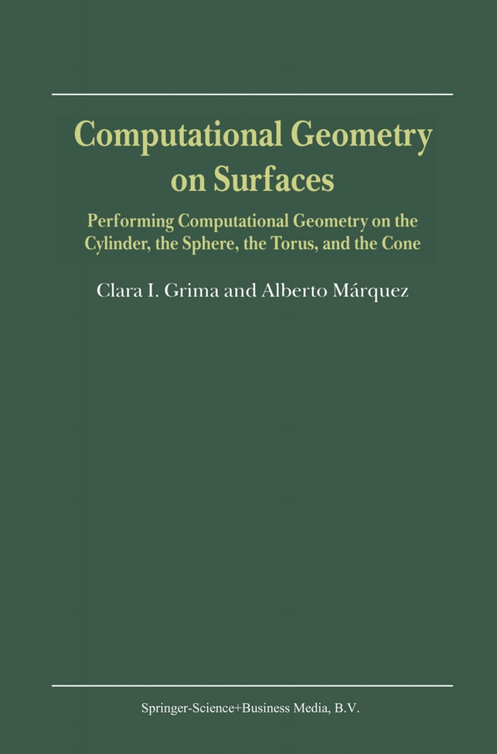 Computational Geometry on Surfaces Performing Computational Geometry on the Cylinder, the Sphere, the Torus, and the Cone