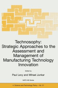 Cover image: Technosophy: Strategic Approaches to the Assessment and Management of Manufacturing Technology Innovation 1st edition 9781402002106