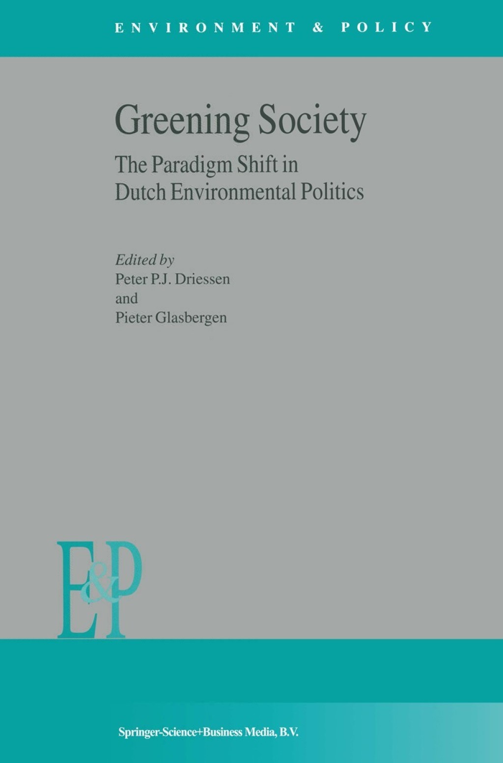Greening Society The Paradigm Shift in Dutch Environmental Politics 1st Edition