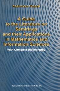 表紙画像: A Guide to the Literature on Semirings and their Applications in Mathematics and Information Sciences 9789048160600
