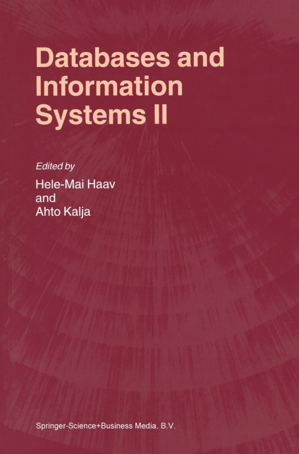 Databases and Information Systems II Fifth International Baltic Conference, Baltic DB&IS’2002 Tallinn, Estonia, June 3–6, 2002 Selected Papers 1st Edition