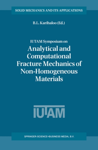 صورة الغلاف: IUTAM Symposium on Analytical and Computational Fracture Mechanics of Non-Homogeneous Materials 1st edition 9781402005107