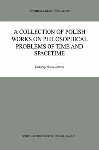 Imagen de portada: A Collection of Polish Works on Philosophical Problems of Time and Spacetime 1st edition 9789048160396