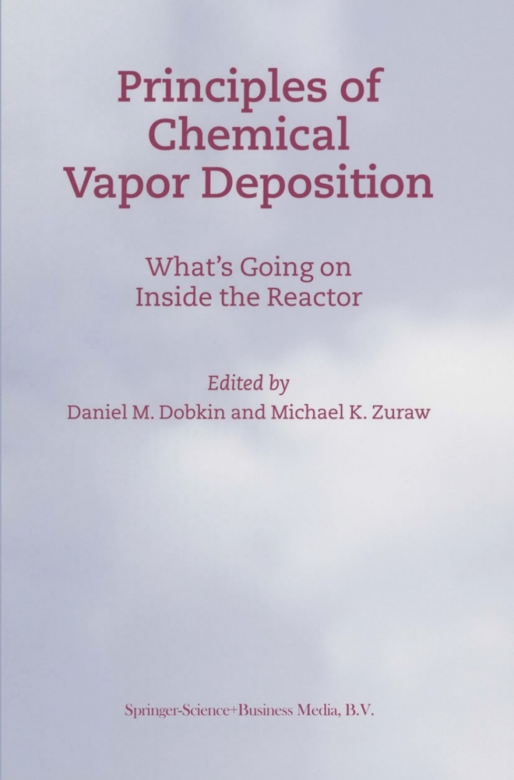 Principles of Chemical Vapor Deposition (eBook) - D.M. Dobkin; M.K. Zuraw,