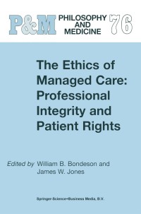 Imagen de portada: The Ethics of Managed Care: Professional Integrity and Patient Rights 1st edition 9781402010453