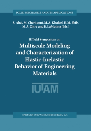 表紙画像: IUTAM Symposium on Multiscale Modeling and Characterization of Elastic-Inelastic Behavior of Engineering Materials 1st edition 9781402018619