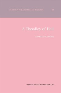 Cover image: A Theodicy of Hell 9780792363644