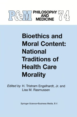 Cover image: Bioethics and Moral Content: National Traditions of Health Care Morality 1st edition 9780792368281