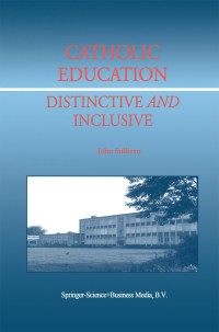 Cover image: Catholic Education: Distinctive and Inclusive 9781402000607