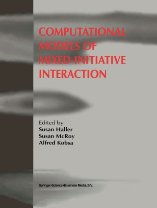 صورة الغلاف: Computational Models of Mixed-Initiative Interaction 1st edition 9789401711180