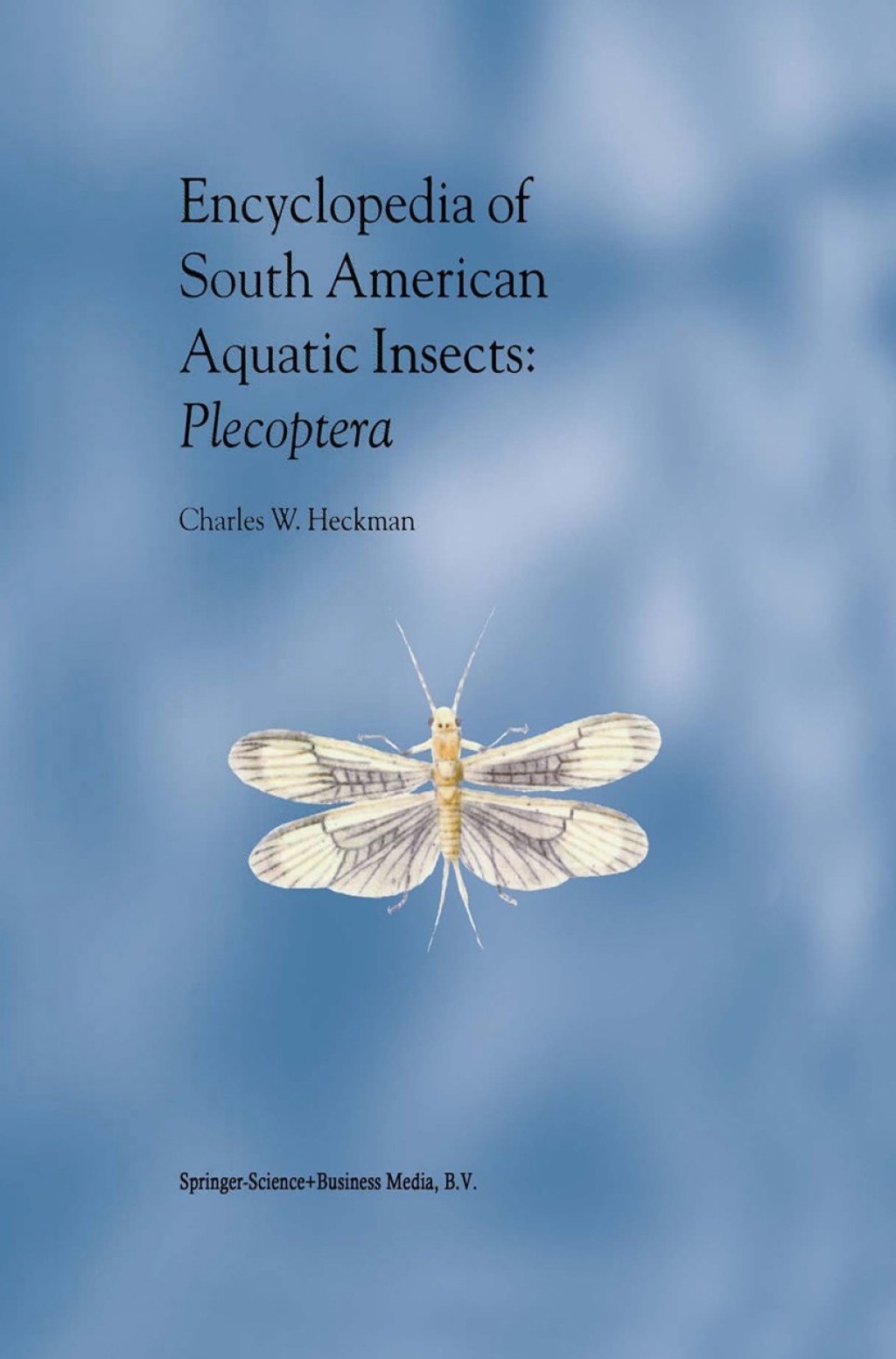 Encyclopedia of South American Aquatic Insects: Plecoptera Illustrated Keys to Known Families, Genera, and Species in South America