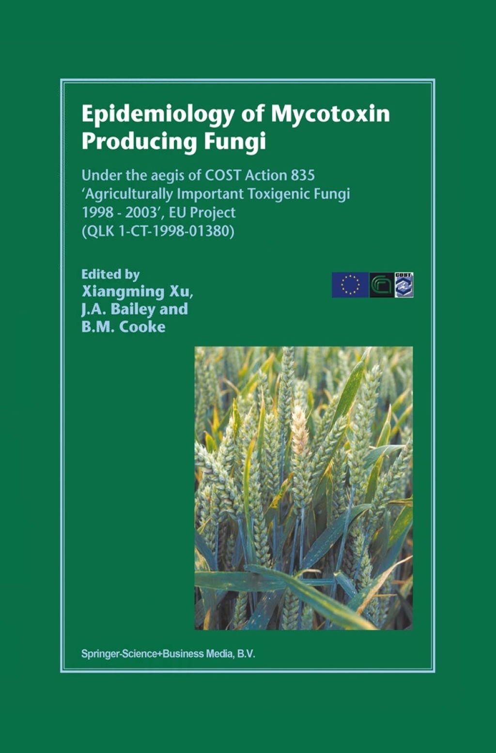 Epidemiology of Mycotoxin Producing Fungi Under the aegis of COST Action 835 ‘Agriculturally Important Toxigenic Fungi 1998–2003’, EU project (QLK 1-CT-1998–01380) 1st Edition