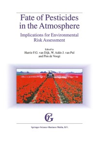 Cover image: Fate of Pesticides in the Atmosphere: Implications for Environmental Risk Assessment 1st edition 9780792359944