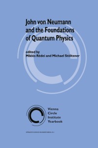 Imagen de portada: John von Neumann and the Foundations of Quantum Physics 1st edition 9789401720120