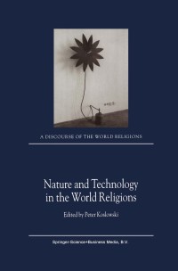 Omslagafbeelding: Nature and Technology in the World Religions 1st edition 9781402001888