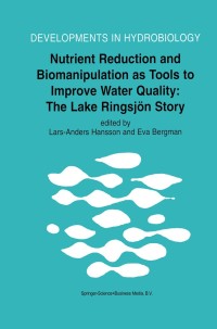صورة الغلاف: Nutrient Reduction and Biomanipulation as Tools to Improve Water Quality: The Lake Ringsjön Story 1st edition 9780792359555