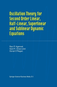 Cover image: Oscillation Theory for Second Order Linear, Half-Linear, Superlinear and Sublinear Dynamic Equations 9789048160952