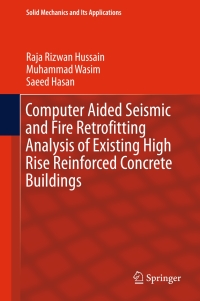 صورة الغلاف: Computer Aided Seismic and Fire Retrofitting Analysis of Existing High Rise Reinforced Concrete Buildings 9789401772969