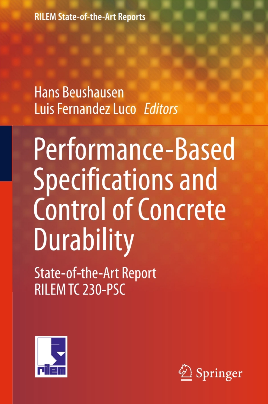 Performance-Based Specifications and Control of Concrete Durability State-of-the-Art Report RILEM TC 230-PSC