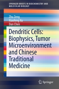 Cover image: Dendritic Cells: Biophysics, Tumor Microenvironment and Chinese Traditional Medicine 9789401774031