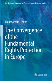 Cover image: The Convergence of the Fundamental Rights Protection in Europe 9789401774635
