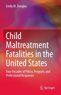 Cover image: Child Maltreatment Fatalities in the United States 9789401775816