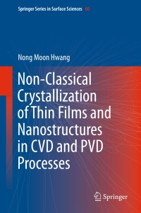 表紙画像: Non-Classical Crystallization of Thin Films and Nanostructures in CVD and PVD Processes 9789401776141