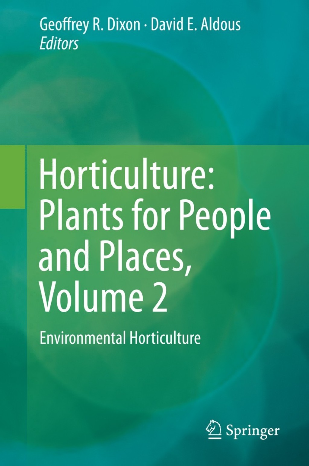Horticulture: Plants for People and Places, Volume 2 Environmental Horticulture