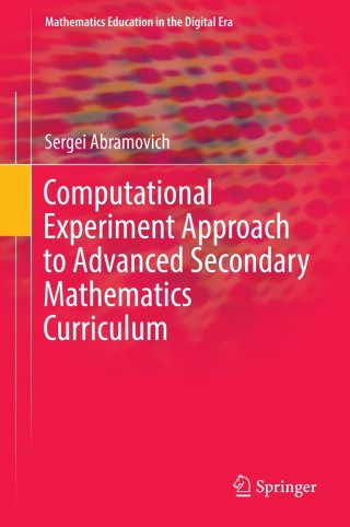 Cover image: Computational Experiment Approach to Advanced Secondary Mathematics Curriculum 9789401786218