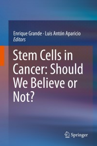 Cover image: Stem Cells in Cancer: Should We Believe or Not? 9789401787536