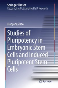 表紙画像: Studies of Pluripotency in Embryonic Stem Cells and Induced Pluripotent Stem Cells 9789401788182
