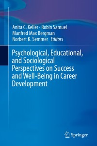 Cover image: Psychological, Educational, and Sociological Perspectives on Success and Well-Being in Career Development 9789401789103