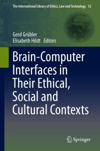 Cover image: Brain-Computer-Interfaces in their ethical, social and cultural contexts 9789401789950