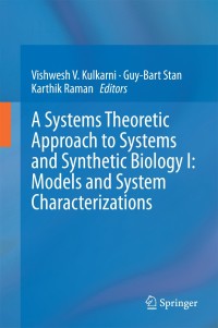 Titelbild: A Systems Theoretic Approach to Systems and Synthetic Biology I: Models and System Characterizations 9789401790406