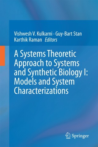 Imagen de portada: A Systems Theoretic Approach to Systems and Synthetic Biology I: Models and System Characterizations 9789401790406
