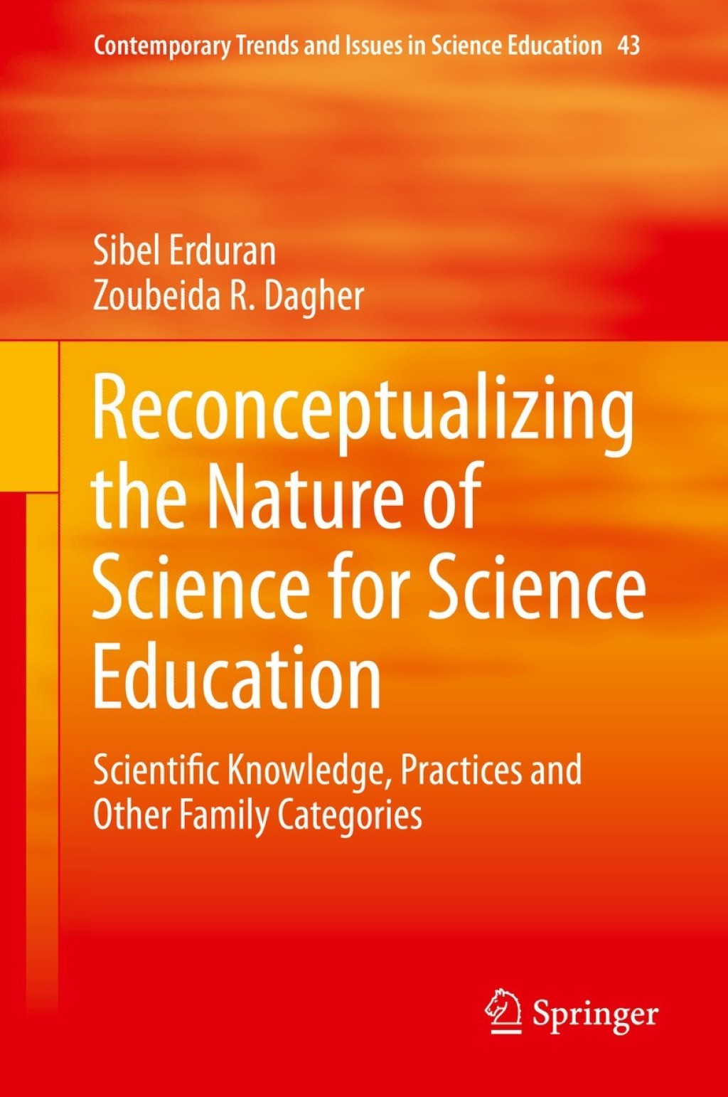 Reconceptualizing the Nature of Science for Science Education Scientific Knowledge, Practices and Other Family Categories
