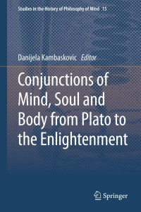 Immagine di copertina: Conjunctions of Mind, Soul and Body from Plato to the Enlightenment 9789401790710